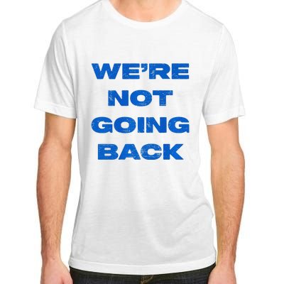 We’Re Not Going Back Premium Adult ChromaSoft Performance T-Shirt