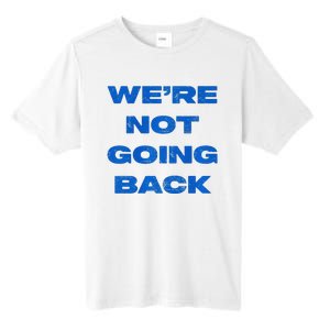 We’Re Not Going Back Premium Tall Fusion ChromaSoft Performance T-Shirt