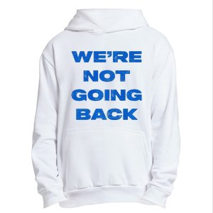 We’Re Not Going Back Premium Urban Pullover Hoodie