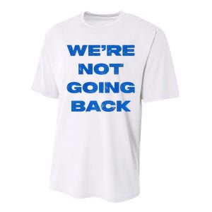 We’Re Not Going Back Premium Performance Sprint T-Shirt