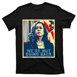 WeRe Not Going Back Vote For 2024 President Kamalaharris T-Shirt