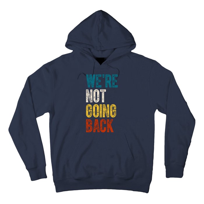 Were Not Going Back Kamala Harris 2024 Election Vintage Hoodie