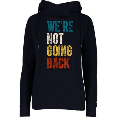 Were Not Going Back Kamala Harris 2024 Election Vintage Womens Funnel Neck Pullover Hood