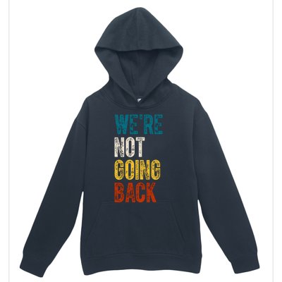 Were Not Going Back Kamala Harris 2024 Election Vintage Urban Pullover Hoodie