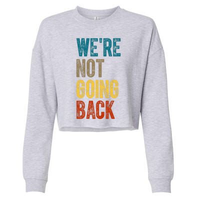 Were Not Going Back Kamala Harris 2024 Election Vintage Cropped Pullover Crew