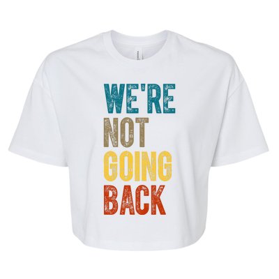 Were Not Going Back Kamala Harris 2024 Election Vintage Bella+Canvas Jersey Crop Tee