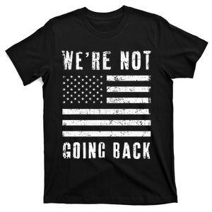 We’Re Not Going Back Slogan Us Flag T-Shirt