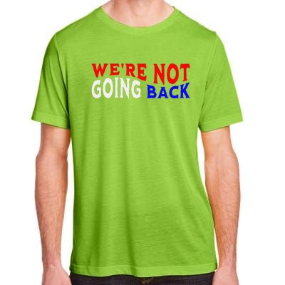 WeRe Not Going Back Democracy Election Vote Adult ChromaSoft Performance T-Shirt