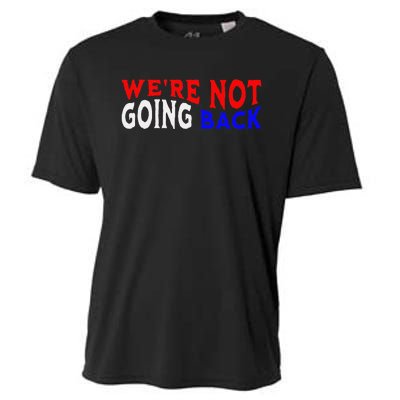 WeRe Not Going Back Democracy Election Vote Cooling Performance Crew T-Shirt