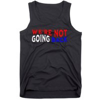 WeRe Not Going Back Democracy Election Vote Tank Top