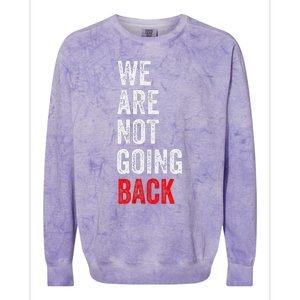 WeRe Not Going Back Funny Slogan Colorblast Crewneck Sweatshirt