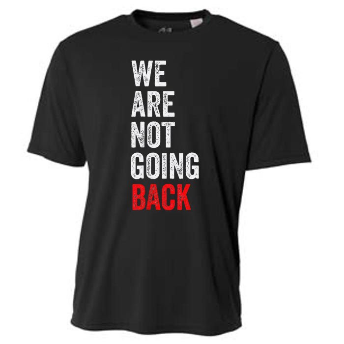 WeRe Not Going Back Funny Slogan Cooling Performance Crew T-Shirt