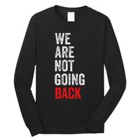 WeRe Not Going Back Funny Slogan Long Sleeve Shirt