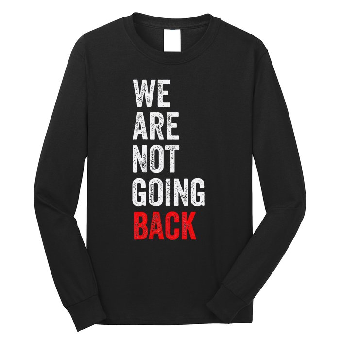 WeRe Not Going Back Funny Slogan Long Sleeve Shirt