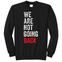 WeRe Not Going Back Funny Slogan Sweatshirt