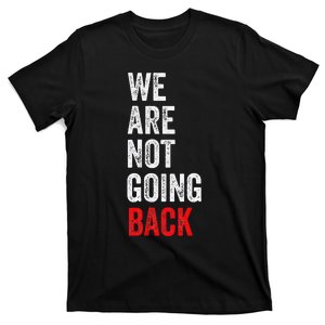 WeRe Not Going Back Funny Slogan T-Shirt