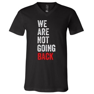 WeRe Not Going Back Funny Slogan V-Neck T-Shirt