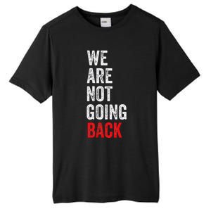 WeRe Not Going Back Funny Slogan Tall Fusion ChromaSoft Performance T-Shirt