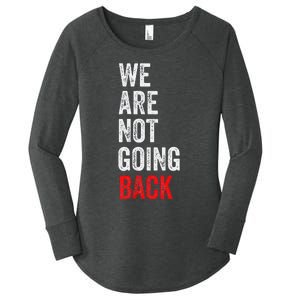 WeRe Not Going Back Funny Slogan Women's Perfect Tri Tunic Long Sleeve Shirt