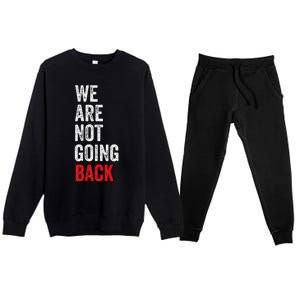 WeRe Not Going Back Funny Slogan Premium Crewneck Sweatsuit Set