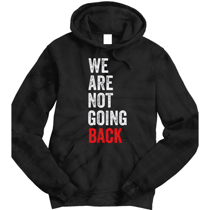 WeRe Not Going Back Funny Slogan Tie Dye Hoodie