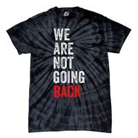 WeRe Not Going Back Funny Slogan Tie-Dye T-Shirt