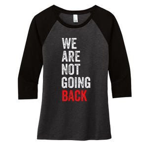 WeRe Not Going Back Funny Slogan Women's Tri-Blend 3/4-Sleeve Raglan Shirt