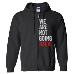 WeRe Not Going Back Funny Slogan Full Zip Hoodie