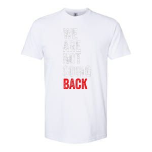 WeRe Not Going Back Funny Slogan Softstyle CVC T-Shirt