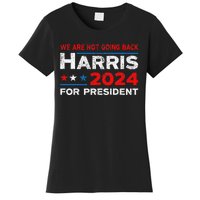 WeRe Not Going Back Kamala Harris For President 2024 Women's T-Shirt