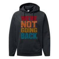 WeRe Not Going Back Slogan Vintage Distressed Performance Fleece Hoodie