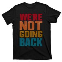 WeRe Not Going Back Slogan Vintage Distressed T-Shirt