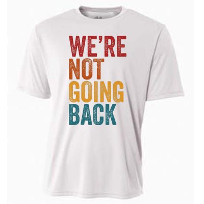 WeRe Not Going Back Slogan Vintage Distressed Cooling Performance Crew T-Shirt