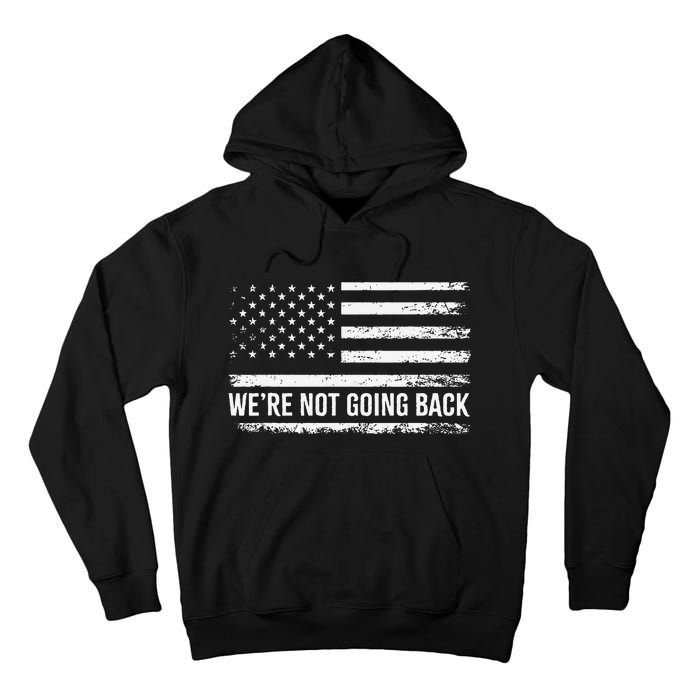 WeRe Not Going Back Slogan Vintage Distressed Flag Us Tall Hoodie