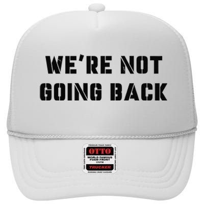 WeRe Not Going Back Slogan Vintage Distressed Voting Kamala High Crown Mesh Back Trucker Hat