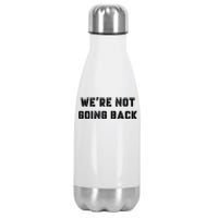 WeRe Not Going Back Slogan Vintage Distressed Voting Kamala Stainless Steel Insulated Water Bottle