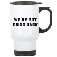 WeRe Not Going Back Slogan Vintage Distressed Voting Kamala Stainless Steel Travel Mug