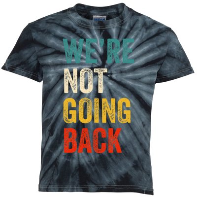 WeRe Not Going Back Vote For 2024 President Kamala Harris Kids Tie-Dye T-Shirt