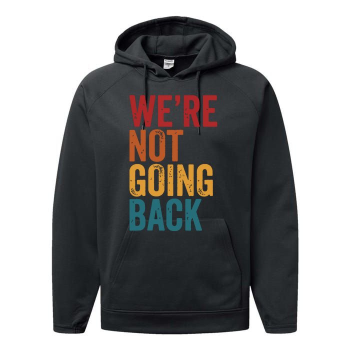 Were Not Going Back Slogan Vintage Distressed Performance Fleece Hoodie