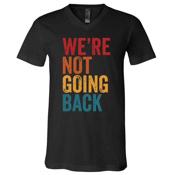 Were Not Going Back Slogan Vintage Distressed V-Neck T-Shirt