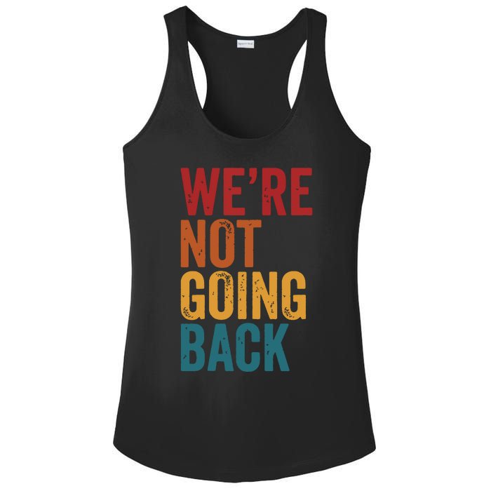 Were Not Going Back Slogan Vintage Distressed Ladies PosiCharge Competitor Racerback Tank