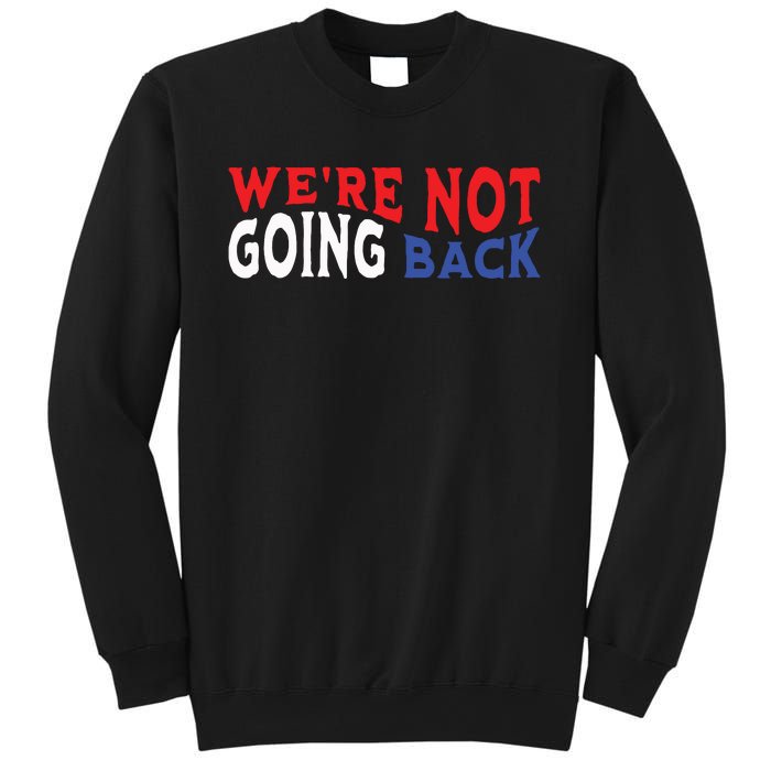 Were Not Going Back Democracy Election Vote Sweatshirt