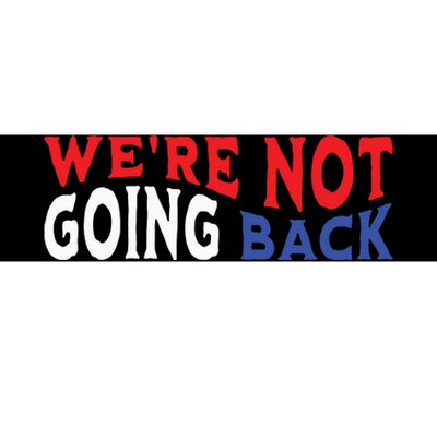 Were Not Going Back Democracy Election Vote Bumper Sticker