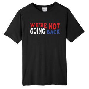 Were Not Going Back Democracy Election Vote Tall Fusion ChromaSoft Performance T-Shirt