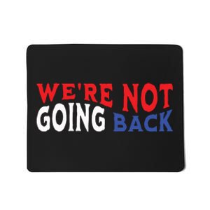 Were Not Going Back Democracy Election Vote Mousepad