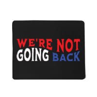 Were Not Going Back Democracy Election Vote Mousepad