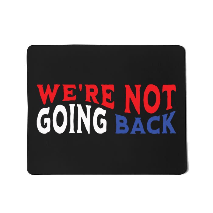 Were Not Going Back Democracy Election Vote Mousepad