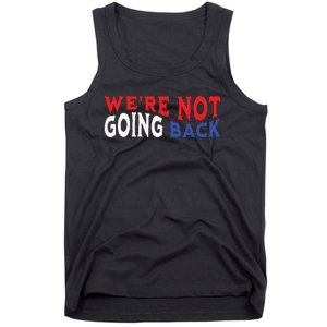 Were Not Going Back Democracy Election Vote Tank Top