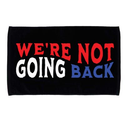 Were Not Going Back Democracy Election Vote Microfiber Hand Towel