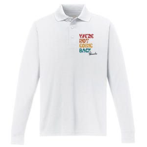 WeRe Not Going Back Vote For 2024 President Kamala Harris Performance Long Sleeve Polo